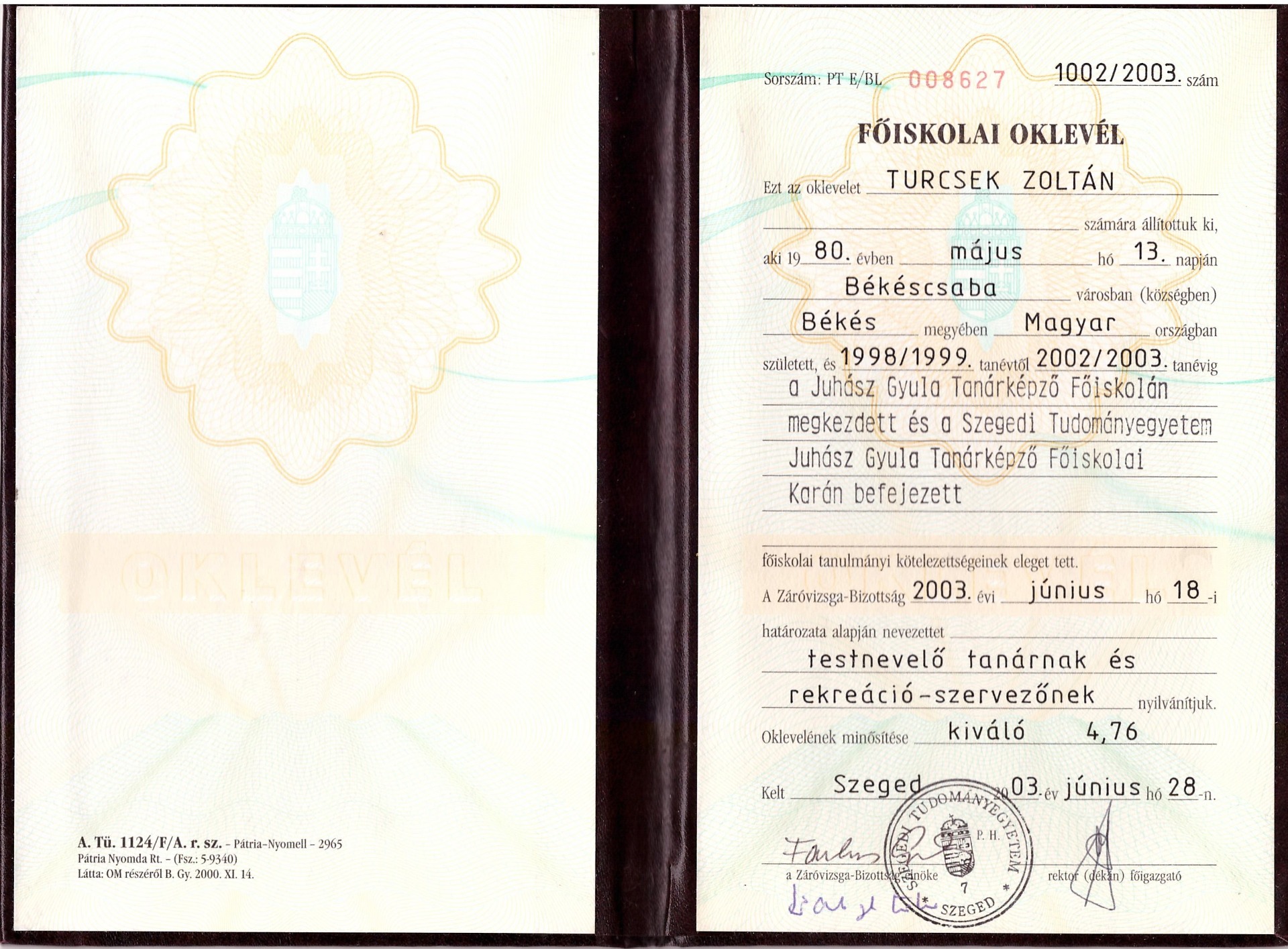 Főiskolai oklevél testnevelő tanár és rekreáció-szervező (Szegedi Tudományegyetem Juhász Gyula Tanárképző Főiskolai Kar, 2003) 